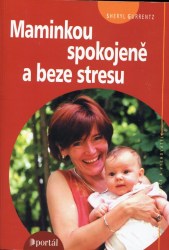 Maminkou spokojeně a beze stresu (Gurrentz, Sheryl)