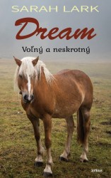 Dream - Voľný a neskrotný  1.diel (Lark, Sarah)