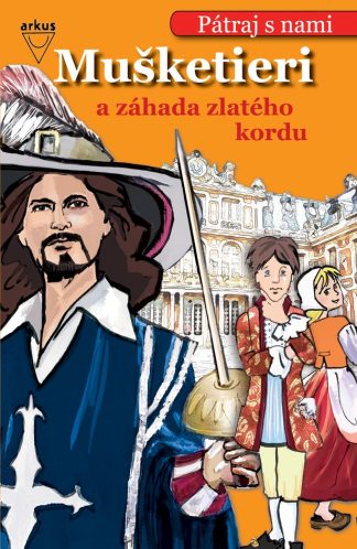 Mušketieri a záhada zlatého kordu (Pátraj s nami)