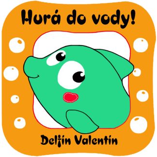 Hurá do vody! Delfín Valentín (Leporelo s hračkou)