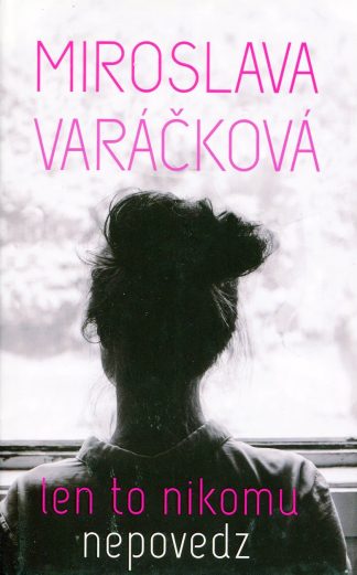 Len to nikomu nepovedz (Varáčková, Miroslava)