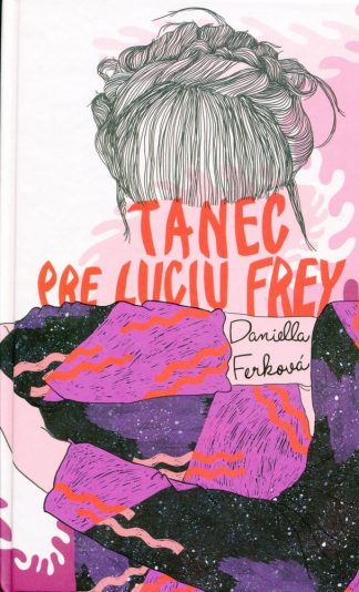 Tanec pre Luciu Frey (Ferková, Daniella)