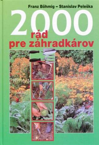 2000 rád pre záhradkárov (Bohmig, Franz - Peleška, Stanislav)