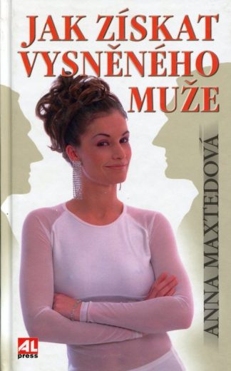 Jak získat vysněného muže (Maxtedová, Anna)