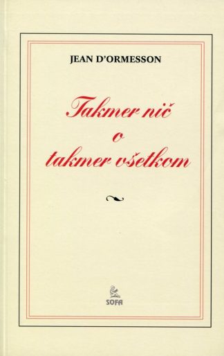 Takmer nič o takmer všetkom, (d°Ormesson Jean)