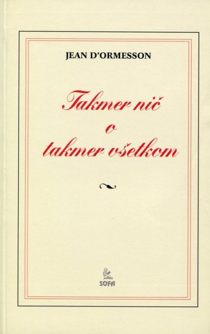 Takmer nič o takmer všetkom, (d°Ormesson Jean)