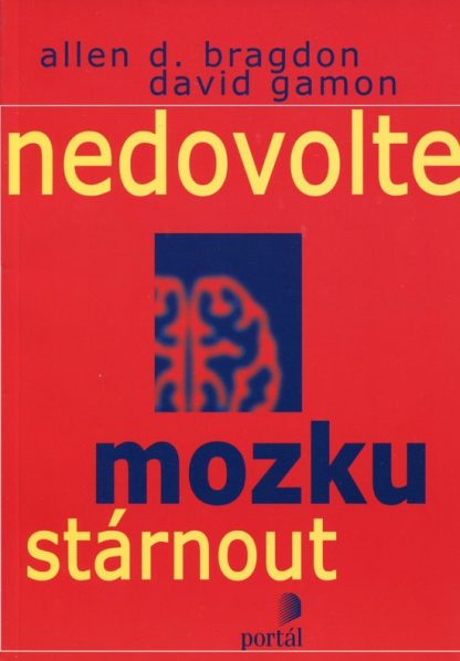 Nedovolte mozku stárnout (Bragdon, A., Gamon, David)