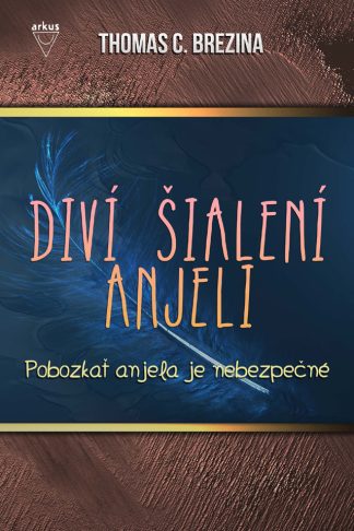 Pobozkať anjela je nebezpečné/Diví šialení anjeli 1. (Brezina, C. Thomas)