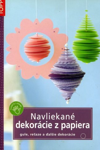 Navliekané dekorácie z papiera (gule, reťaze a ďalšie dekorácie)