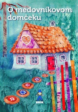 O medovníkovom domčeku (Rázusová-Martáková, Mária)