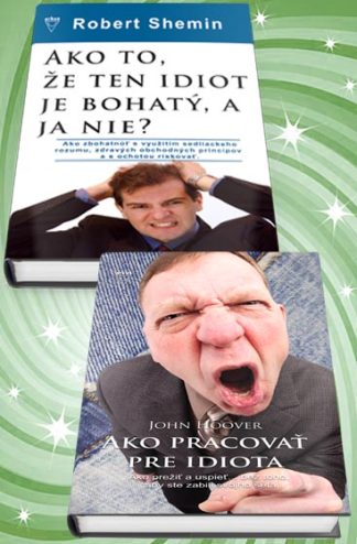 Ako to, že ten idiot je bohatý, a ja nie + Ako pracovať pre idiota