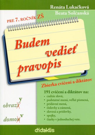 Budem vedieť pravopis pre 7. ročník ZŠ (Lukačková, R., Solčanská, B.)