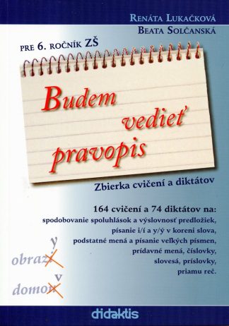 Budem vedieť pravopis pre 6. ročník ZŠ (Lukačková, Renáta, Solčanská, Beata)