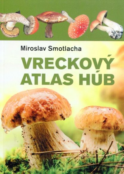 Vreckový atlas húb (Smotlacha, Miroslav)