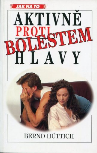 Aktivně proti bolestem hlavy (Huttich, Bernd)