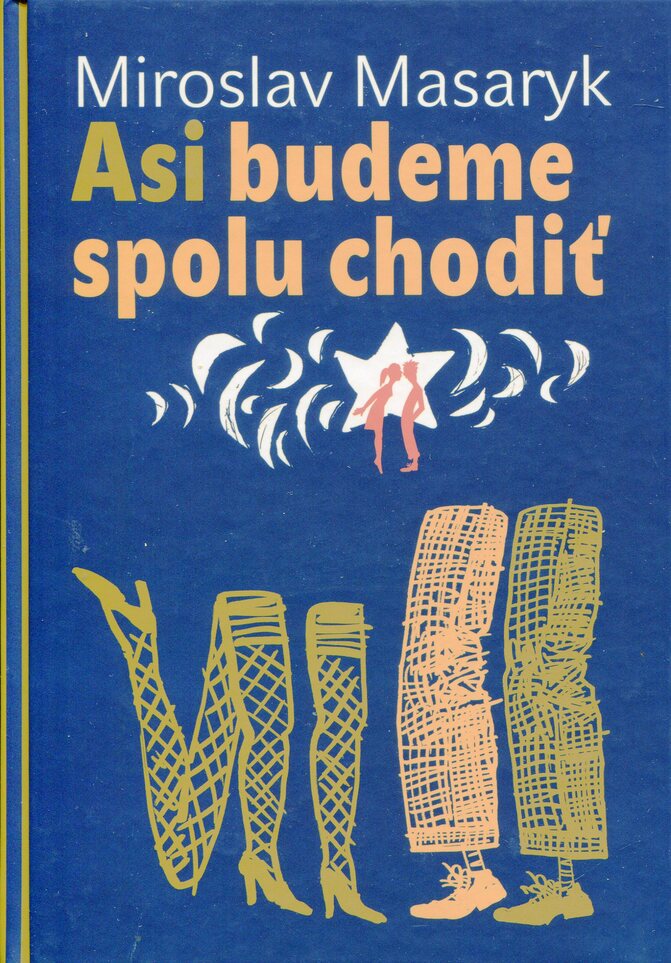 Asi budeme spolu chodiť (Masaryk. Miroslav)